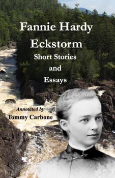 Paperback Fannie Hardy Eckstorm - Short Stories and Essays (Annotated) Book