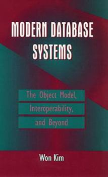 Modern Database Systems: The Object Model, Interoperability, and Beyond (ACM Press)