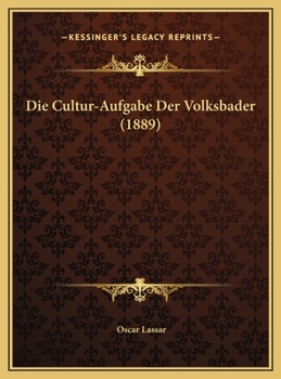 Die Cultur-Aufgabe Der Volksbader (1889)