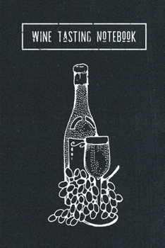 Paperback Wine Tasting Notebook: Wine Tasting Journal - Wine Log - Wine Pairing Guide - Winery Tracker - Gift for Wine Lovers & Connoisseurs Book