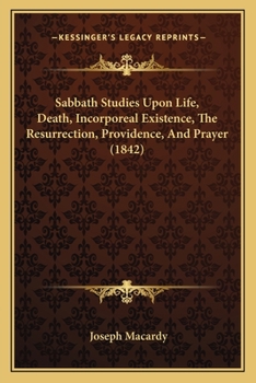 Paperback Sabbath Studies Upon Life, Death, Incorporeal Existence, The Resurrection, Providence, And Prayer (1842) Book