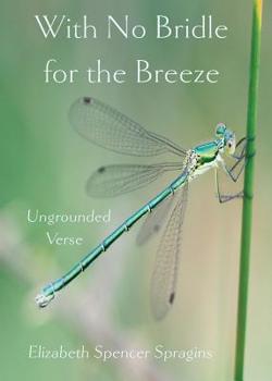 Paperback With No Bridle for the Breeze: Ungrounded Verse Book