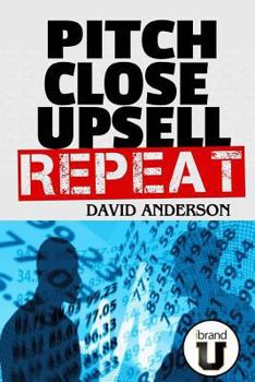 Paperback Pitch Close Upsell Repeat: A Practical Guide to Sales Domination Book