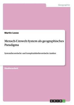 Paperback Mensch-Umwelt-System als geographisches Paradigma: Systemtheoretische und komplexitätstheoretische Ansätze [German] Book