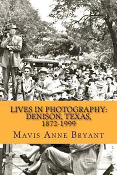 Paperback Lives in Photography: Denison, Texas, 1872-1999 Book