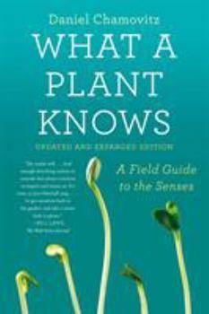 Paperback What a Plant Knows: A Field Guide to the Senses: Updated and Expanded Edition Book