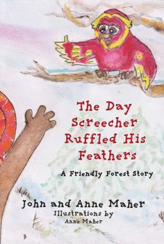 Paperback The Day Screecher Ruffled His Feathers: A Friendly Forest Story Book