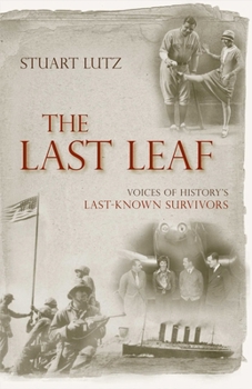 Hardcover The Last Leaf: Voices of History's Last-Known Survivors Book