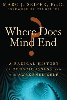 Paperback Where Does Mind End?: A Radical History of Consciousness and the Awakened Self Book