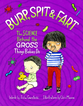 Hardcover Burp, Spit & Fart: The Science Behind the Gross Things Babies Do Book