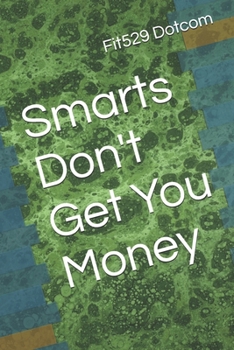 Smarts Don't Get You Money