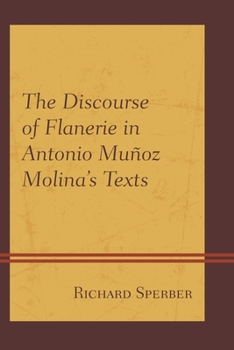 Hardcover Discourse of Flanerie in Antonio Muñoz Molina's Texts Book