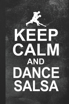 Paperback Keep Calm And Dance Salsa: Blank Lined Notebook Journal Gift for Salsa Dancer Book