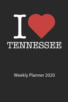 I love Tennessee: I love Tennessee weekly planner 2020 day planner 2020 53 pages 6x9 inches ca. DIN A5