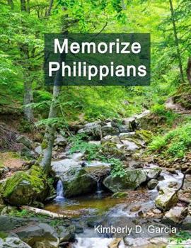 Paperback Memorize Philippians: A New Scripture Memory System to Memorize Scripture Quickly and Easily in Only Minutes per Day (Bible Memorization Made Easy) Book
