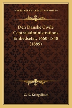 Paperback Den Danske Civile Centraladministrations Embedsetat, 1660-1848 (1889) [Danish] Book