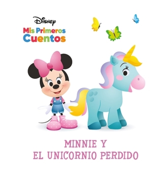 Library Binding Disney MIS Primeros Cuentos Minnie Y El Unicornio Perdido (Disney My First Stories Minnie and the Lost Unicorn) [Spanish] Book