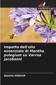 Paperback Impatto dell'olio essenziale di Mentha pulegium su Varroa jacobsoni [Italian] Book