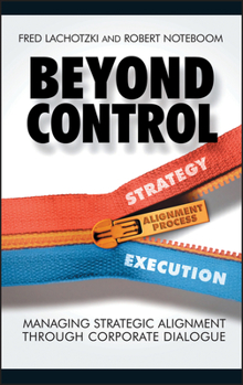 Hardcover Beyond Control: Managing Strategic Alignment Through Corporate Dialogue Book