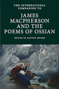 The International Companion to James Macpherson and the Poems of Ossian - Book  of the International Companions to Scottish Literature