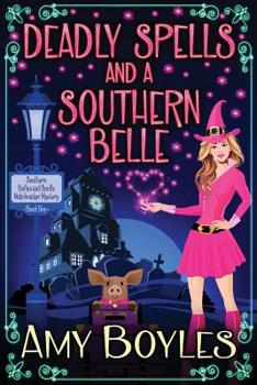 Deadly Spells and a Southern Belle - Book #1 of the Southern Belles and Spells Matchmaker Mystery