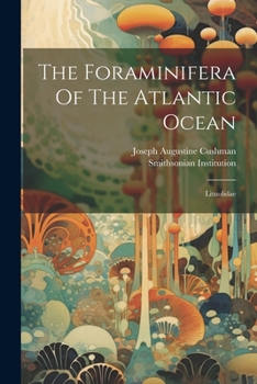 Paperback The Foraminifera Of The Atlantic Ocean: Lituolidae Book