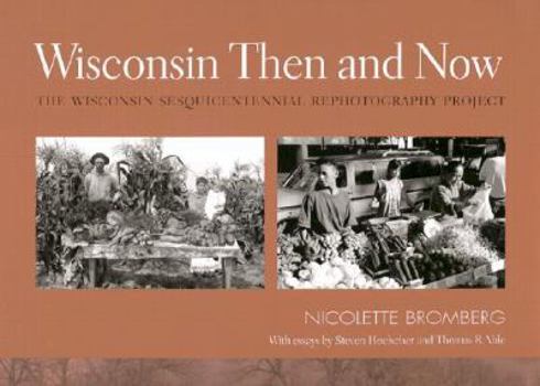 Hardcover Wisconsin Then and Now: Wisconsin Sesquicentennial Rephotography Project Book
