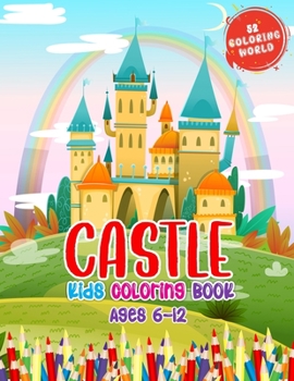Paperback Castle Kids Coloring Book Ages 6 to 12: Palace Coloring Book for Kids, 52 Cute Castle Illustrations for Color it. Book
