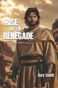 Paperback Rise of the Renegade: Becoming the Lord's Anointed Book