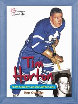 Hardcover Tim Horton: From Stanley Cups to Coffee Cups (Larger Than Life) Book