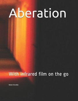 Paperback Aberation: With infrared film on the go Book