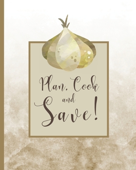 Paperback Plan, Cook and Save!: Meal Planning Made Easy, Fast and Efficient - 53 Weeks Planner plus Family Meal Planning Ideas Book