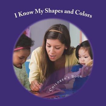 Paperback I Know My Shapes and Colors: A Book Designed for Early Learning Book