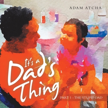 Paperback It's a Dad's Thing: Part 1 - the Stupid Dad Book