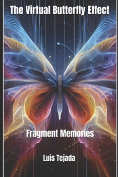 The Virtual Butterfly Effect: Fragment Memories