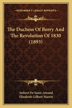 Paperback The Duchess Of Berry And The Revolution Of 1830 (1893) Book