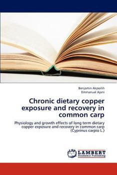 Paperback Chronic Dietary Copper Exposure and Recovery in Common Carp Book