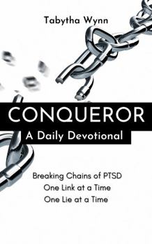 Paperback Conqueror: A Daily Devotional Breaking Chains of PTSD One Link at a Time, One Lie at a Time Book