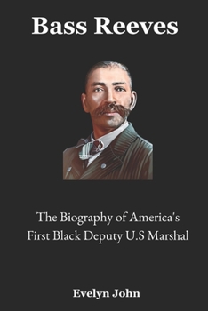 Paperback Bass Reeves: The Biography of America's First Black Deputy U.S. Marshal Book