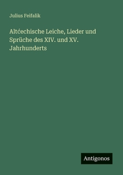 Paperback Altcechische Leiche, Lieder und Sprüche des XIV. und XV. Jahrhunderts [German] Book