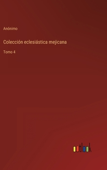 Hardcover Colección eclesiástica mejicana: Tomo 4 [Spanish] Book