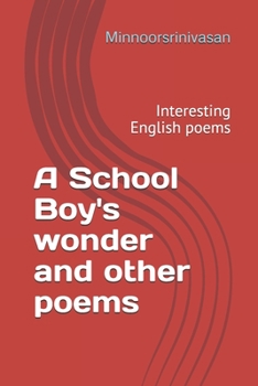 Paperback A School Boy's wonder and other poems: Interesting English poems Book