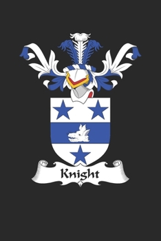 Knight: Knight Coat of Arms and Family Crest Notebook Journal (6 x 9 - 100 pages)