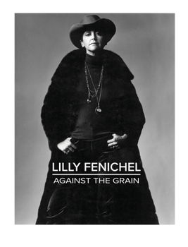 Hardcover Lilly Fenichel: Against The Grain Book