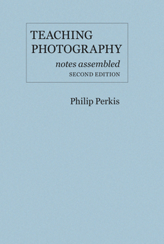 Spiral-bound Teaching Photography: Notes Assembled Book