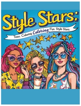 Style Stars: Teen Coloring Fun: Coloring fashion book for teens fun coloring book gift for girls coloring fashion models fun colori