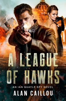 Paperback A League of Hawks: An Ian Quayle Spy Novel - Book 1 Book