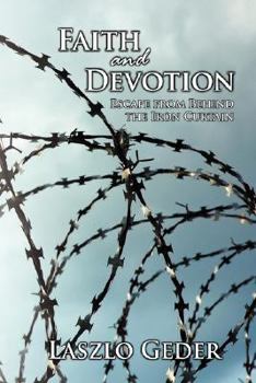 Hardcover Faith and Devotion: Escape from Behind the Iron Curtain Book