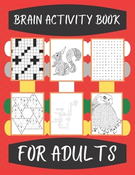 Brain Activity Book For Adults: Brain Activity Book For Adults: fun and relaxing Activity Puzzle Book for Adults Featuring Coloring Pages, Brain Games