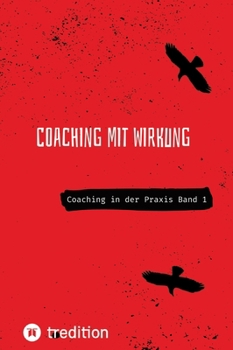Hardcover Coaching mit Wirkung: Coaching in der Praxis Band 1 [German] Book